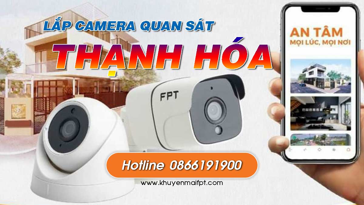 Tổng đài đăng ký lắp camera FPT tại huyện Thạnh Hóa tỉnh Long An